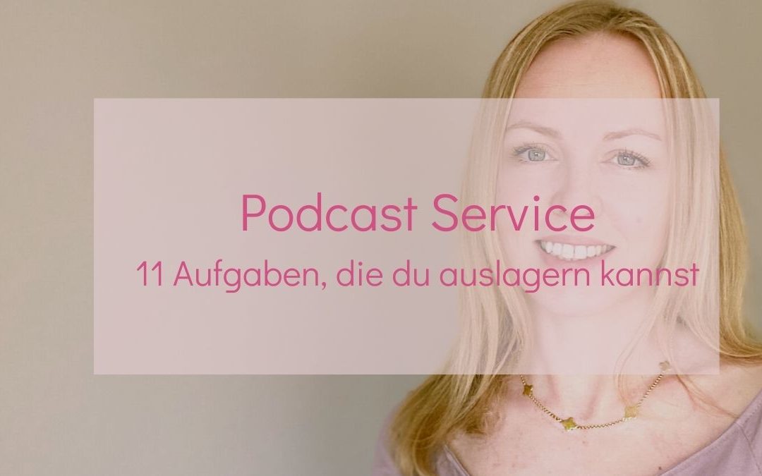 Podcast Service | 11 Aufgaben, die du auslagern kannst