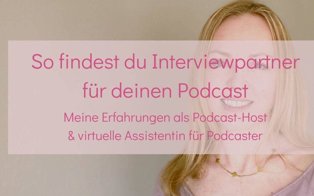 So findest du Interviewpartner für deinen Podcast | meine Erfahrungen als Podcast-Host & virtuelle Assistentin für Podcaster